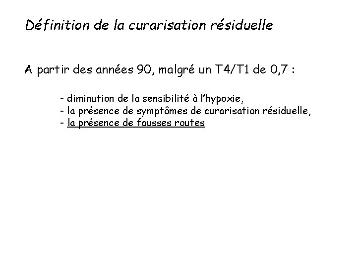 Définition de la curarisation résiduelle A partir des années 90, malgré un T 4/T