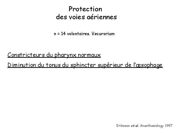 Protection des voies aériennes n = 14 volontaires. Vecurorium Constricteurs du pharynx normaux Diminution