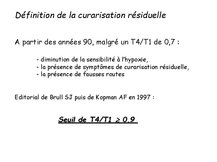 Définition de la curarisation résiduelle A partir des années 90, malgré un T 4/T