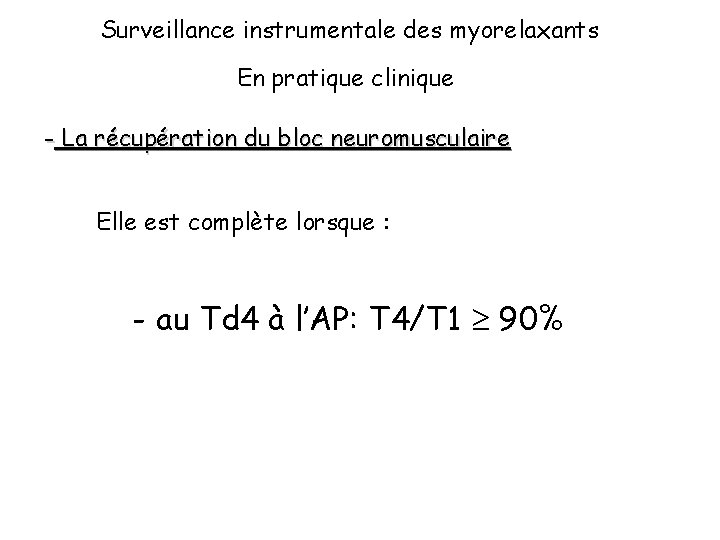 Surveillance instrumentale des myorelaxants En pratique clinique - La récupération du bloc neuromusculaire Elle