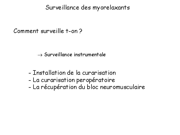 Surveillance des myorelaxants Comment surveille t-on ? Surveillance instrumentale - Installation de la curarisation