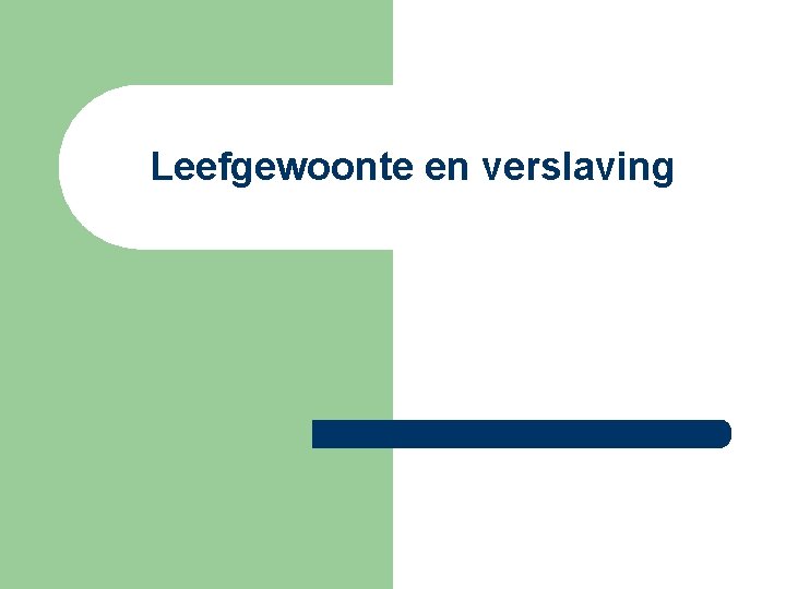 Leefgewoonte en verslaving 