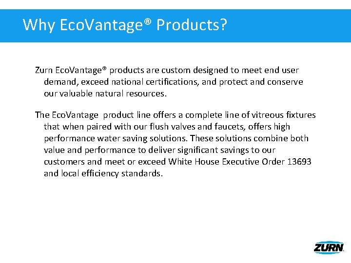 Why Eco. Vantage® Products? Zurn Eco. Vantage® products are custom designed to meet end