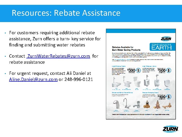 Resources: Rebate Assistance • For customers requiring additional rebate assistance, Zurn offers a turn-
