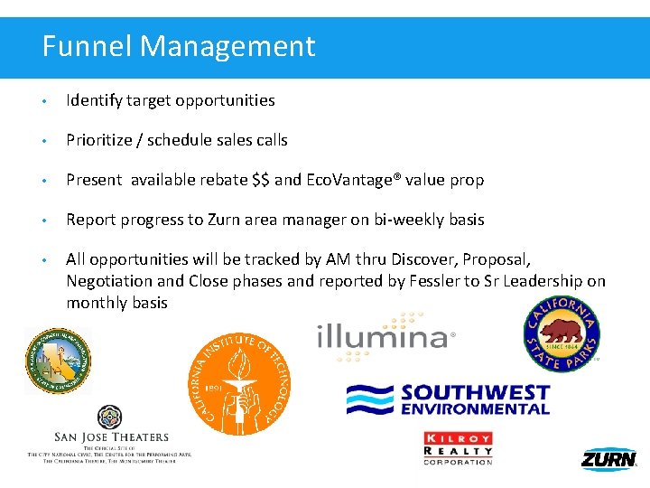 Funnel Management • Identify target opportunities • Prioritize / schedule sales calls • Present