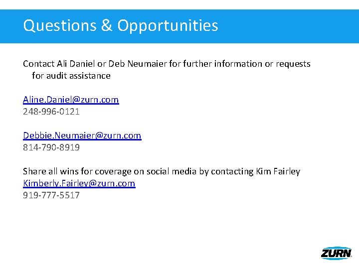 Questions & Opportunities Contact Ali Daniel or Deb Neumaier for further information or requests