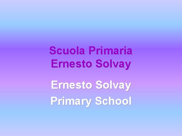 Scuola Primaria Ernesto Solvay Primary School 