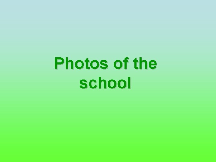 Photos of the school 