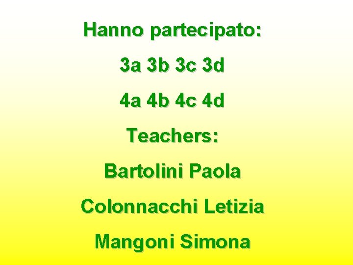 Hanno partecipato: 3 a 3 b 3 c 3 d 4 a 4 b