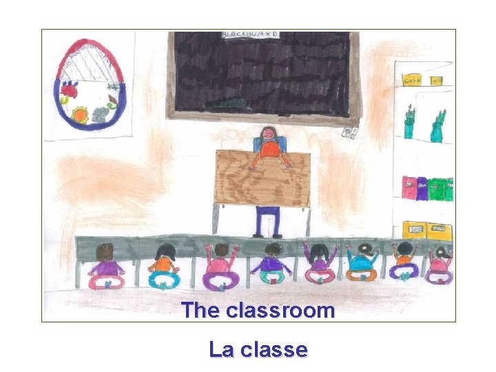 The classroom La classe 