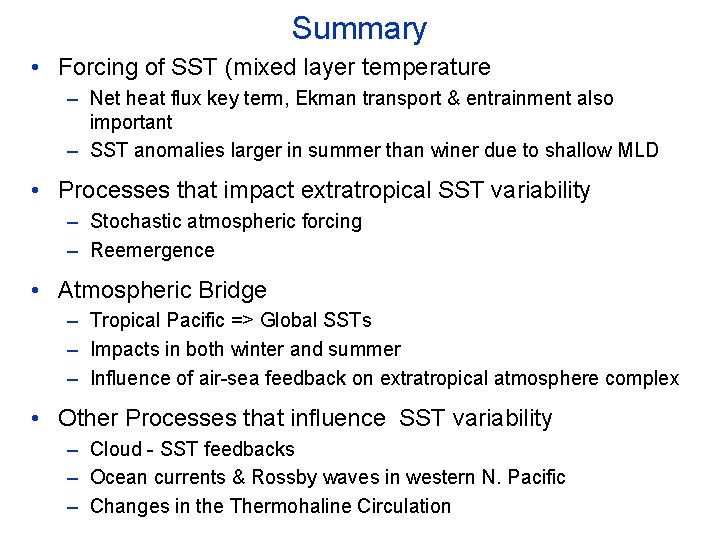 Summary • Forcing of SST (mixed layer temperature – Net heat flux key term,