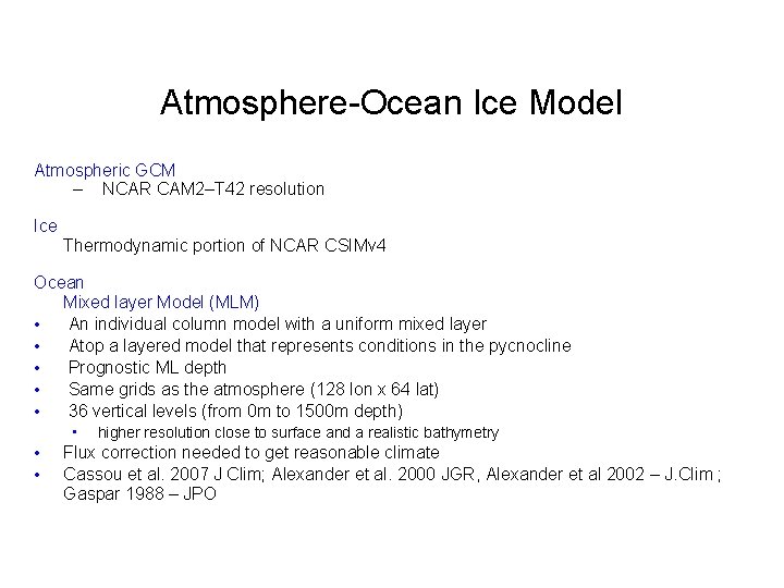 Atmosphere-Ocean Ice Model Atmospheric GCM – NCAR CAM 2–T 42 resolution Ice Thermodynamic portion