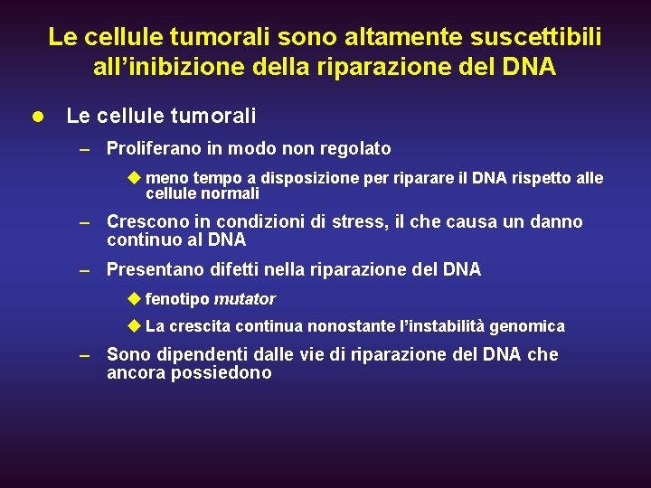 Le cellule tumorali sono altamente suscettibili all’inibizione della riparazione del DNA l Le cellule