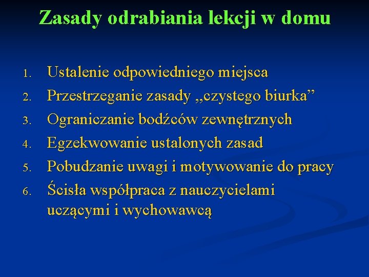 Zasady odrabiania lekcji w domu 1. 2. 3. 4. 5. 6. Ustalenie odpowiedniego miejsca