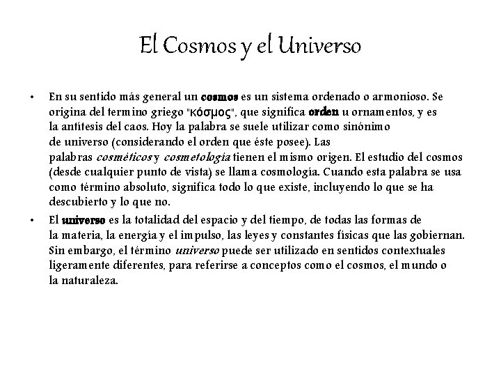 El Cosmos y el Universo • • En su sentido más general un cosmos