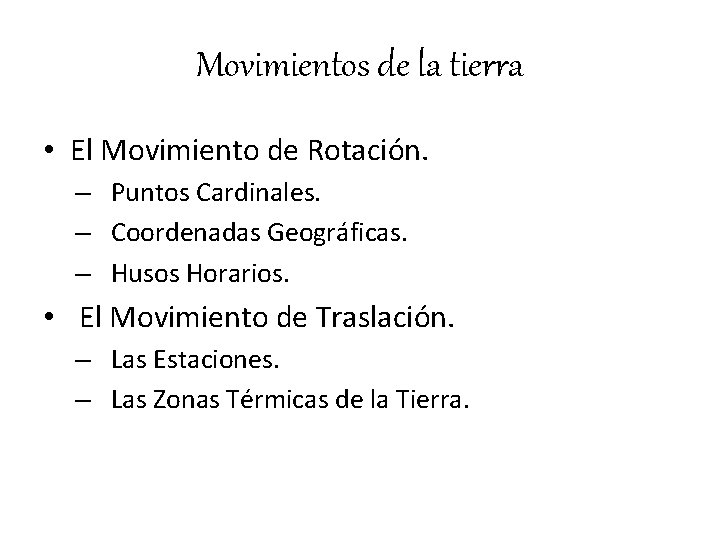 Movimientos de la tierra • El Movimiento de Rotación. – Puntos Cardinales. – Coordenadas