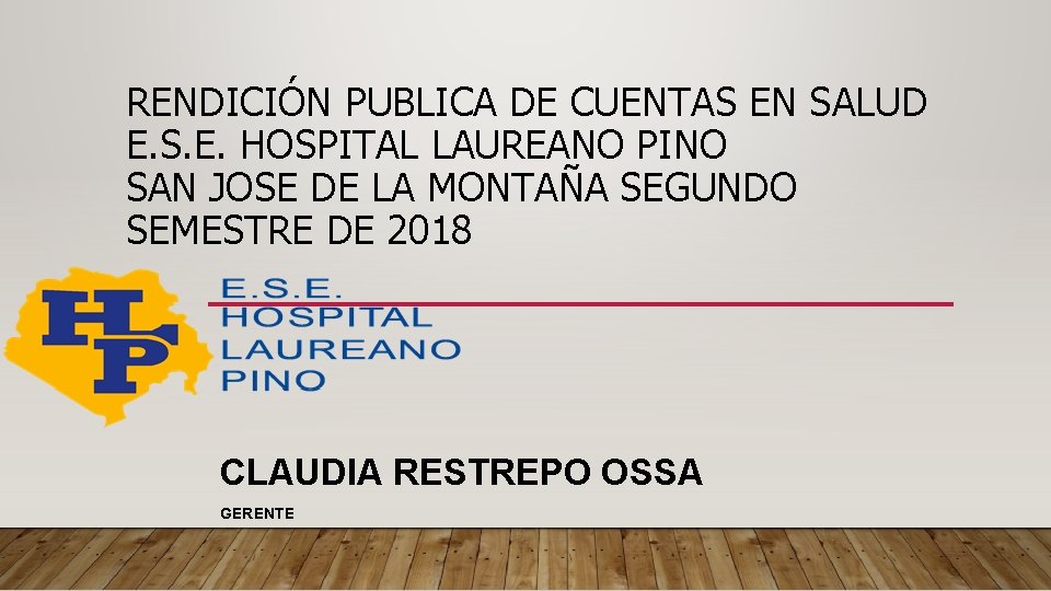 RENDICIÓN PUBLICA DE CUENTAS EN SALUD E. S. E. HOSPITAL LAUREANO PINO SAN JOSE
