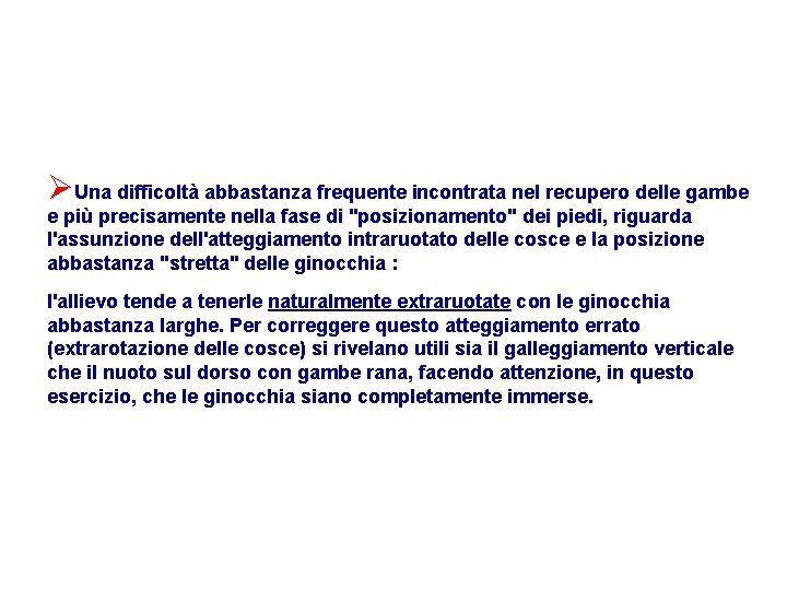  Una difficoltà abbastanza frequente incontrata nel recupero delle gambe e più precisamente nella