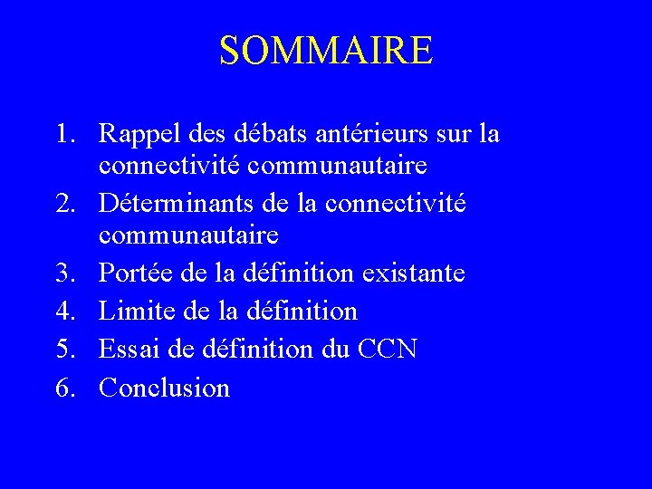 SOMMAIRE 1. Rappel des débats antérieurs sur la connectivité communautaire 2. Déterminants de la SOMMAIRE 1. Rappel des débats antérieurs sur la connectivité communautaire 2. Déterminants de la