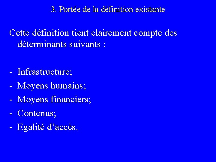 3. Portée de la définition existante Cette définition tient clairement compte des déterminants suivants 3. Portée de la définition existante Cette définition tient clairement compte des déterminants suivants