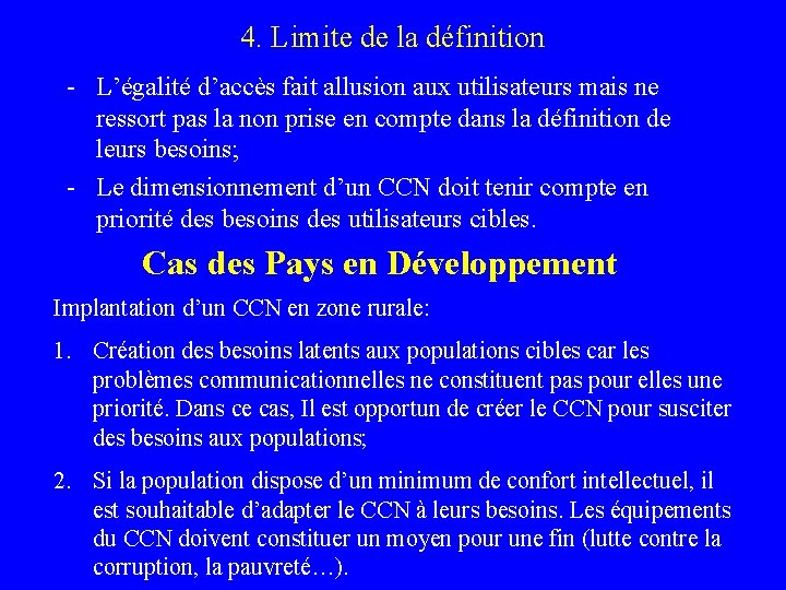 4. Limite de la définition - L’égalité d’accès fait allusion aux utilisateurs mais ne 4. Limite de la définition - L’égalité d’accès fait allusion aux utilisateurs mais ne