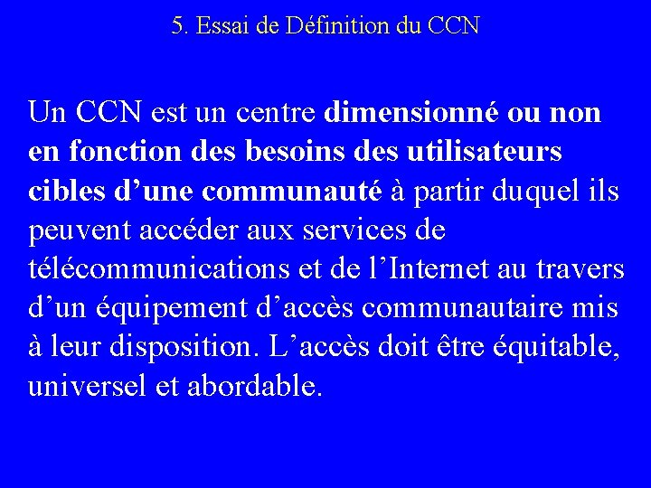 5. Essai de Définition du CCN Un CCN est un centre dimensionné ou non 5. Essai de Définition du CCN Un CCN est un centre dimensionné ou non