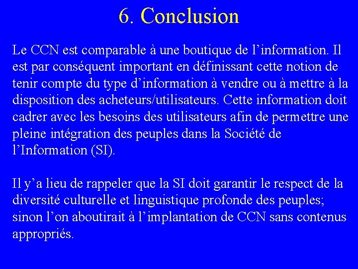 6. Conclusion Le CCN est comparable à une boutique de l’information. Il est par 6. Conclusion Le CCN est comparable à une boutique de l’information. Il est par