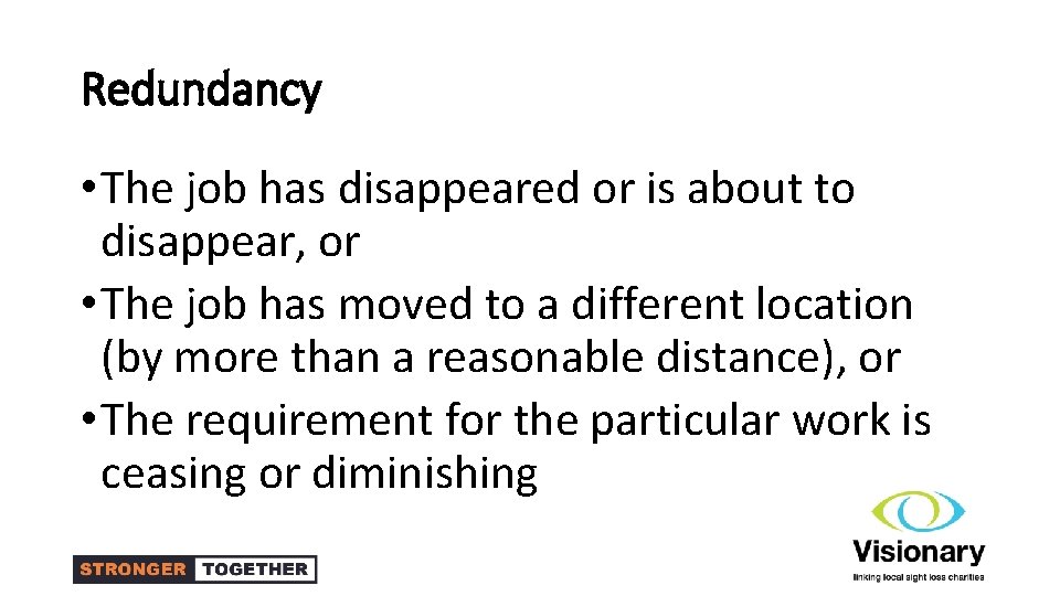 Redundancy • The job has disappeared or is about to disappear, or • The