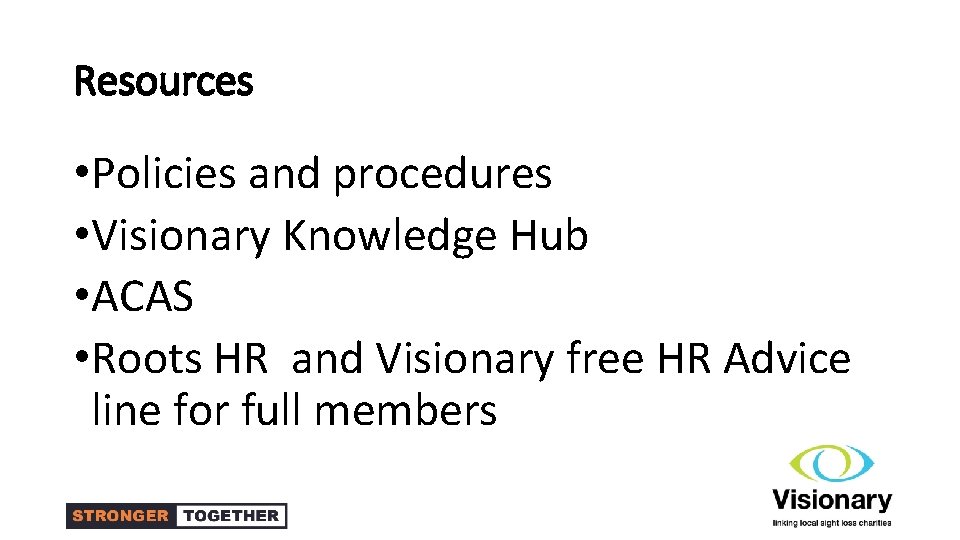 Resources • Policies and procedures • Visionary Knowledge Hub • ACAS • Roots HR