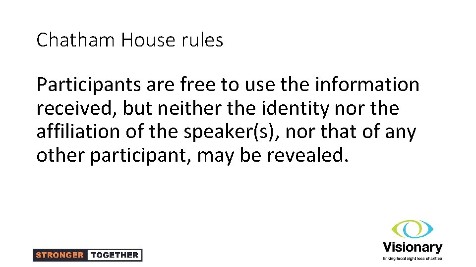 Chatham House rules Participants are free to use the information received, but neither the