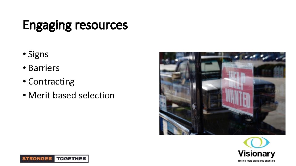 Engaging resources • Signs • Barriers • Contracting • Merit based selection 