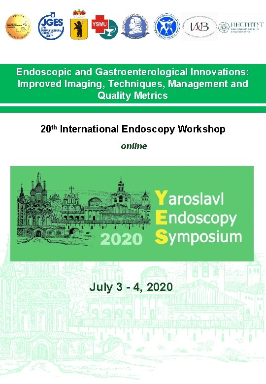 Endoscopic and Gastroenterological Innovations: Improved Imaging, Techniques, Management and Quality Metrics 20 th International Endoscopic and Gastroenterological Innovations: Improved Imaging, Techniques, Management and Quality Metrics 20 th International