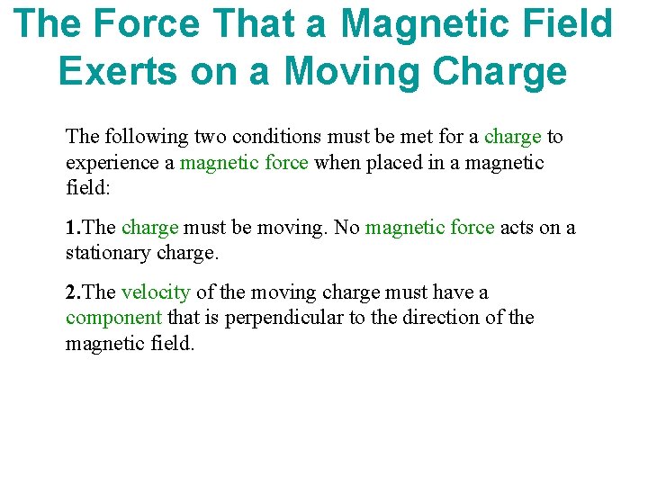 The Force That a Magnetic Field Exerts on a Moving Charge The following two