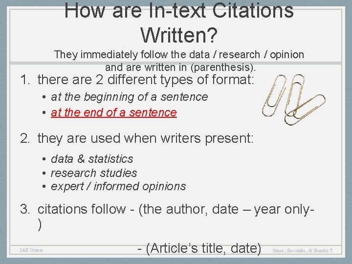 How are In-text Citations Written? They immediately follow the data / research / opinion