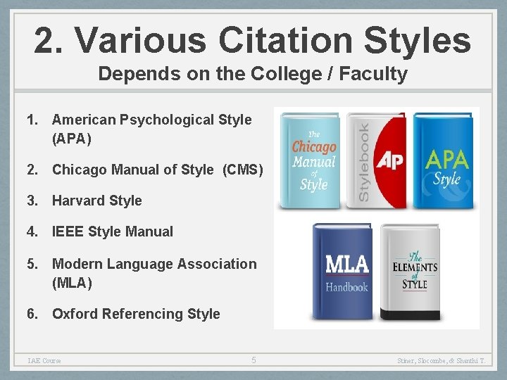 2. Various Citation Styles Depends on the College / Faculty 1. American Psychological Style
