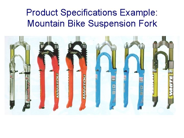 Product Specifications Example: Mountain Bike Suspension Fork 
