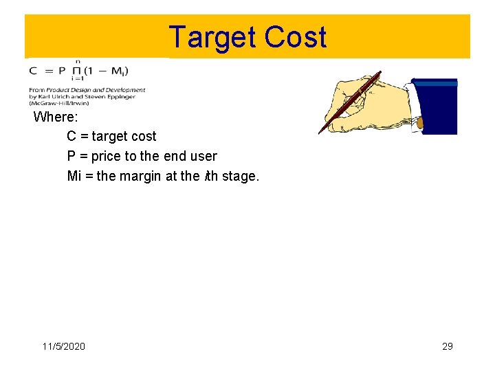 Target Cost Where: C = target cost P = price to the end user