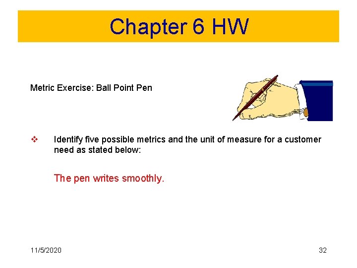 Chapter 6 HW Metric Exercise: Ball Point Pen v Identify five possible metrics and