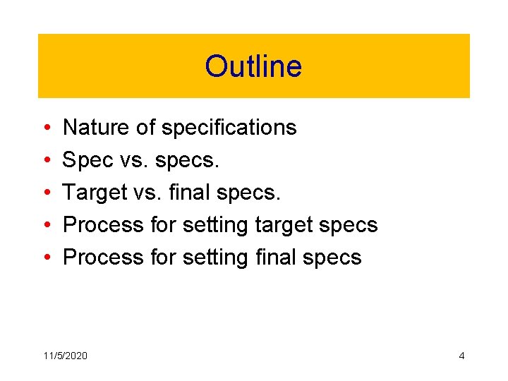 Outline • • • Nature of specifications Spec vs. specs. Target vs. final specs.