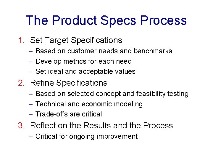 The Product Specs Process 1. Set Target Specifications – Based on customer needs and