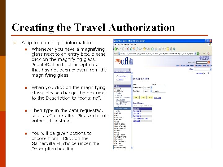 Creating the Travel Authorization p A tip for entering in information: n Whenever you