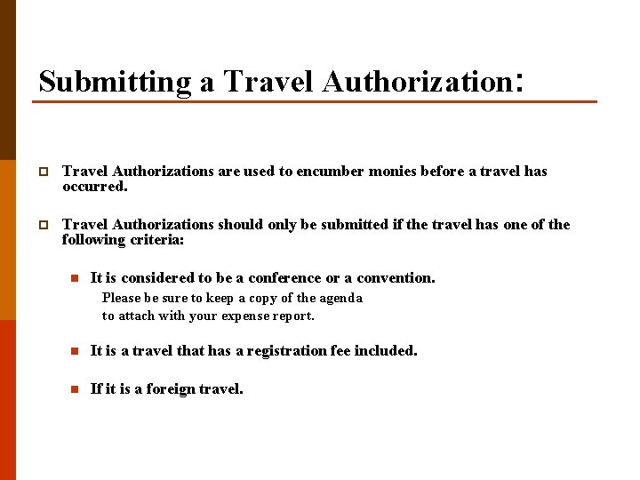 Submitting a Travel Authorization: p Travel Authorizations are used to encumber monies before a