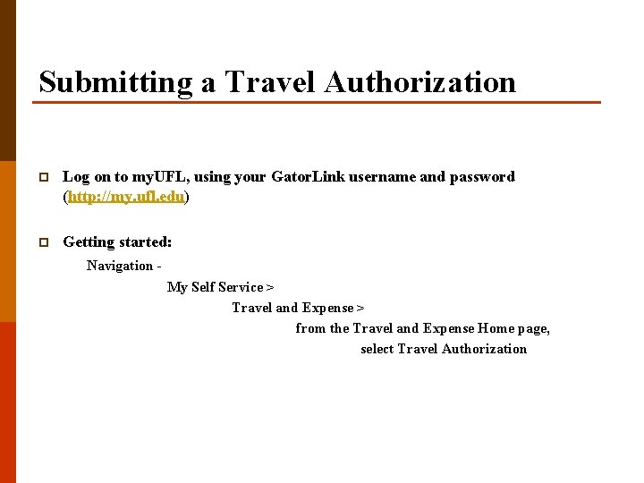 Submitting a Travel Authorization p Log on to my. UFL, using your Gator. Link