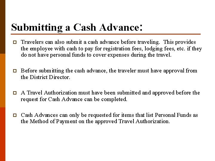 Submitting a Cash Advance: p Travelers can also submit a cash advance before traveling.