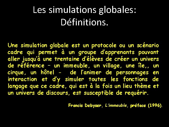 Les simulations globales: Définitions. Une simulation globale est un protocole ou un scénario cadre