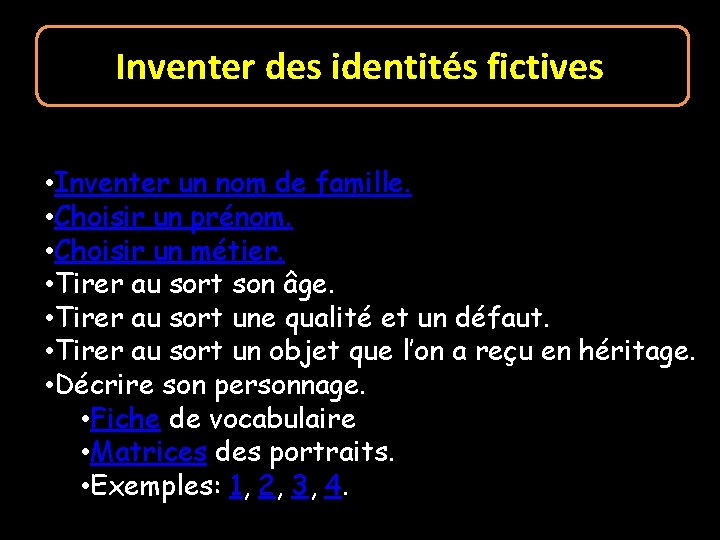 Inventer des identités fictives • Inventer un nom de famille. • Choisir un prénom.