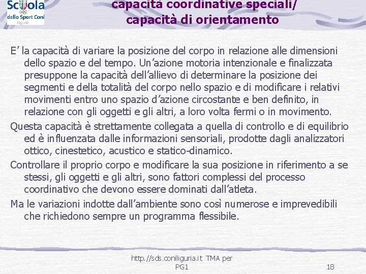 capacità coordinative speciali/ capacità di orientamento E’ la capacità di variare la posizione del