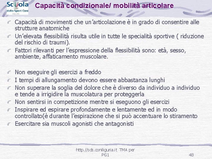 Capacità condizionale/ mobilità articolare Capacità di movimenti che un’articolazione è in grado di consentire