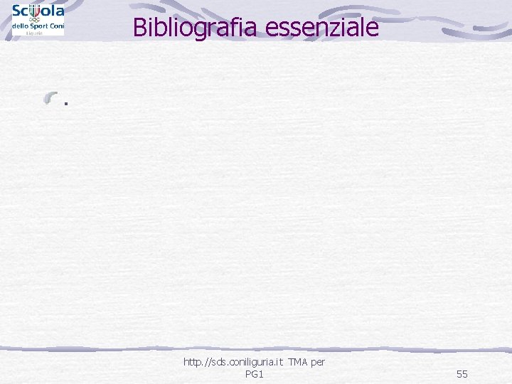 Bibliografia essenziale. http. //sds. coniliguria. it TMA per PG 1 55 