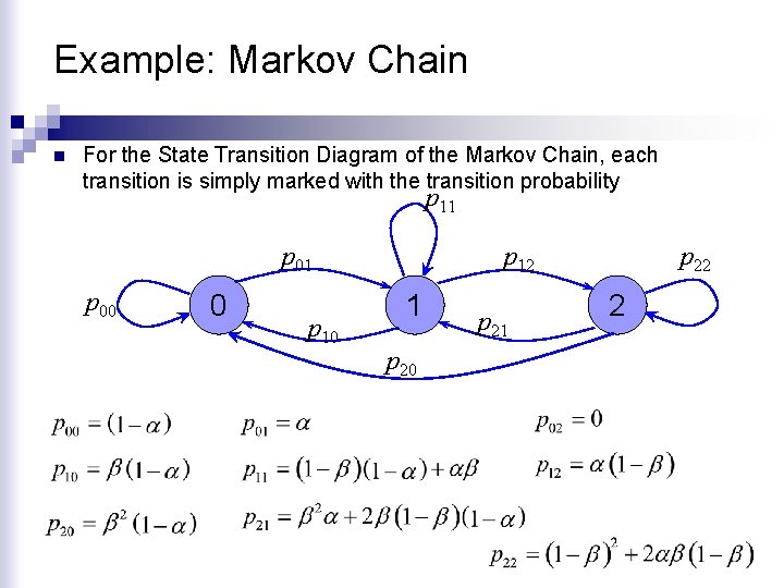 Example: Markov Chain n For the State Transition Diagram of the Markov Chain, each
